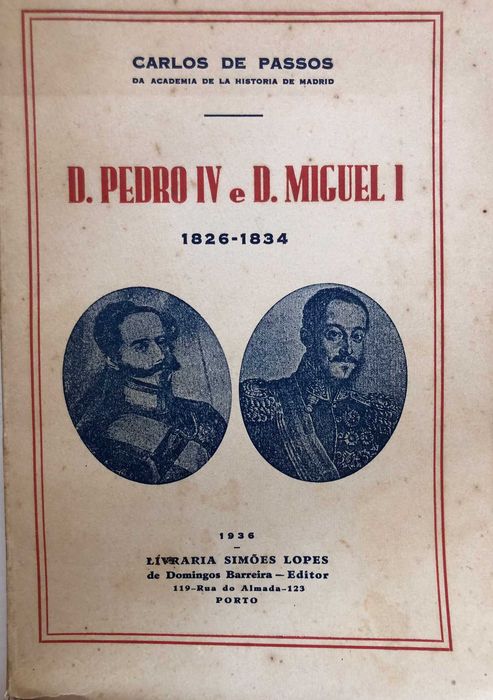D. Pedro IV e D. Miguel I (1826_1834) - Carlos de Passos