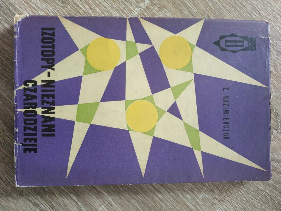 "Izotopy - nieznani czarodzieje" Zdzisław Kazimierczuk