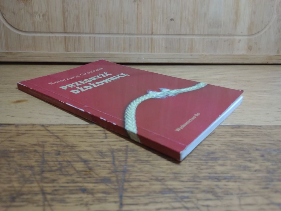 Przegryźć dżdżownice. Katarzyna Grochola