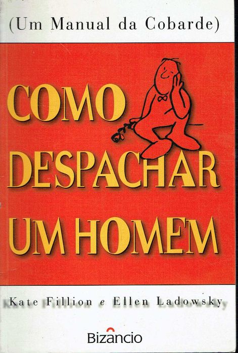 16695

Como Despachar um Homem
de Ellen Ladowsky e Kate Fillion
