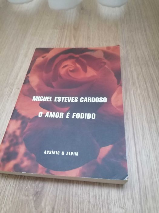 O Amor é Fodido
Miguel Esteves Cardoso