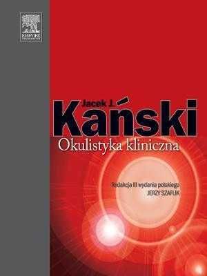 Okulistyka kliniczna - Jacek Kański III wydanie BK –bdb!