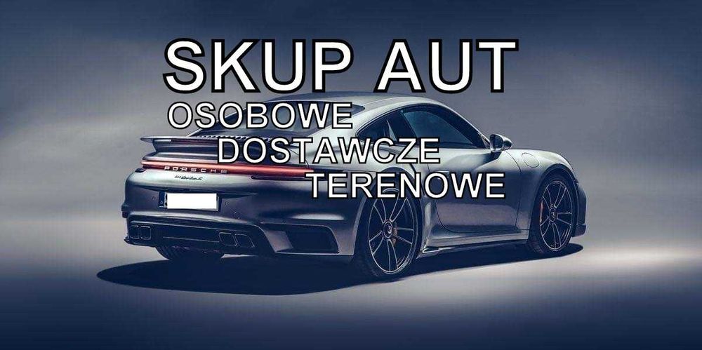 Skup aut Osobowe Dostawcze Chętnie kupimy twoje auto dziś za gotówkę osobowe dostawcze terenowe ładne zadbane uszkodzone