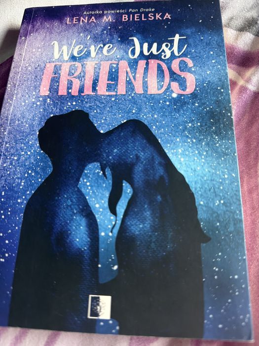 We are just friends Lena M. Bielska