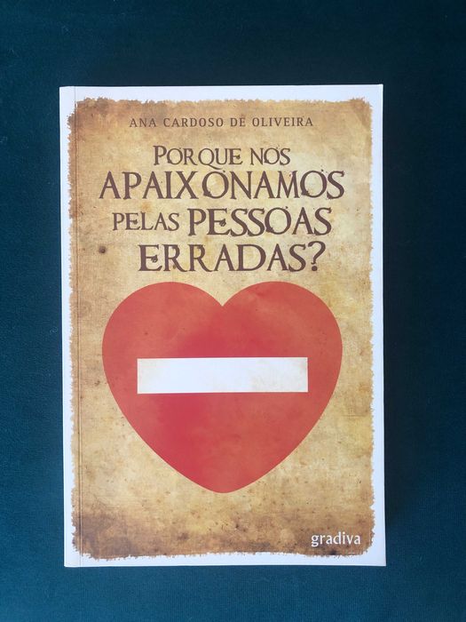 Porque Nos Apaixonamos Pelas Pessoas Erradas? - Ana Cardoso de Oliveira - LIVRO