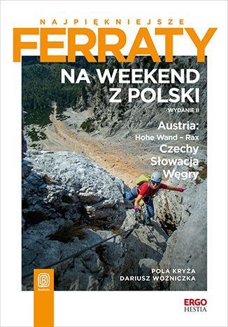Na Weekend Z Polski. Austria: Hohe Wand - Rax, Czechy, Słowacja, Węgry Wyd. 2 Pola Kryża, Dariusz Woźniczka Pola Kryża,Dariusz Woźniczka