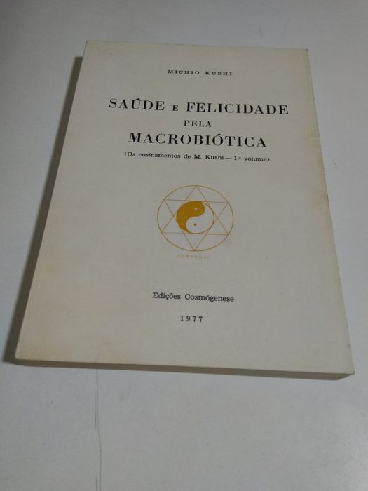 Saúde e Felicidade Pela Macrobiótica, de Michio Kushi