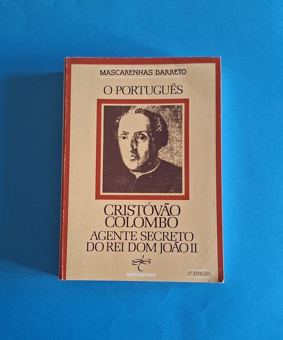 O Português Cristóvão Colombo Agente Secreto de D. João II por Mascarenhas Barreto