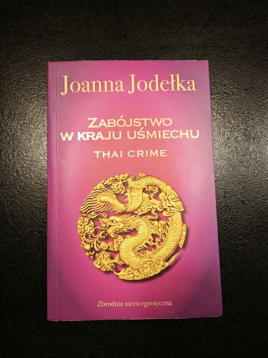 Książka „Thai crime. Zabójstwo w kraju uśmiechu”, autor Joanna Jodełka