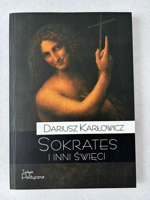 Dariusz Karłowicz - Sokrates i inni świeci