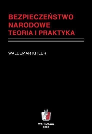 Bezpieczeństwo Narodowe. Teoria I Praktyka  Waldemar Kitler