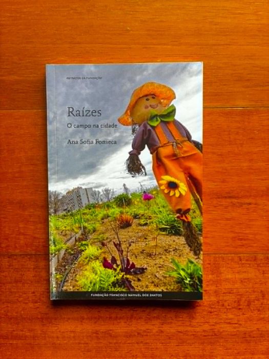 "Raízes - O Campo Na Cidade" de Ana Sofia Fonseca
