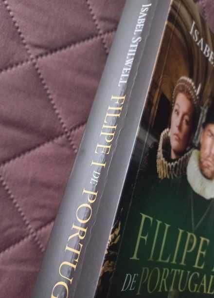 Filipe I de Portugal; O Rei Maldito - Isabel Stilwell