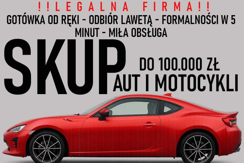Skup samochodów! Skup RUCHOMOŚCI! Chcesz sprzedać? My kupimy! Szybka wycena, minimum formalności! ODBIÓR W TEN SAM DZIEŃ!
