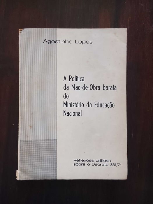 Agostinho Lopes - A Política Da Mão-De-Obra Barata Do Ministério Da Educação Nacional
