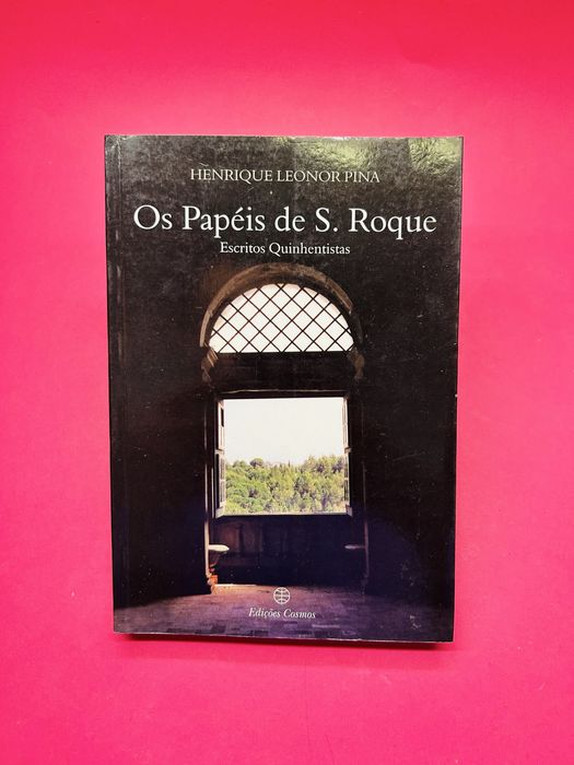 HENRIQUE LEONOR PINA Os Papéis de S. Roque Escritos Quinhentistas