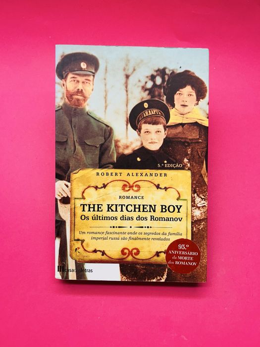 THE KITCHEN BOY OS ÚLTIMOS DIAS DOS ROMANOV Robert Alexander