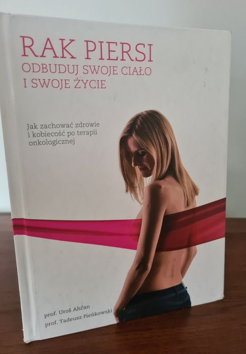 Rak piersi - Odbuduj swoje ciało i swoje życie. Książka
