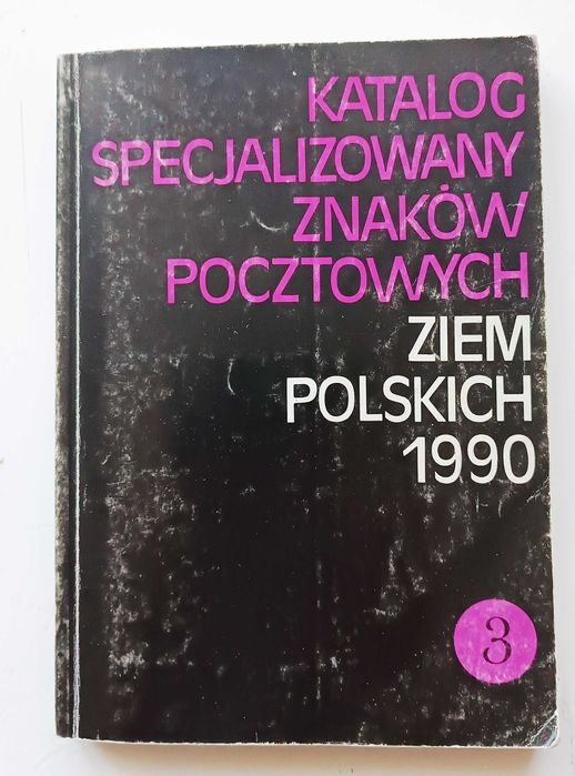 Katalog specjalizowany znaków pocztowych ziem polskich 1990 tom 3