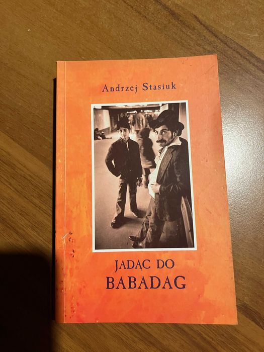 Jadąc na Bagdad ; Andrzej Stasiuk
