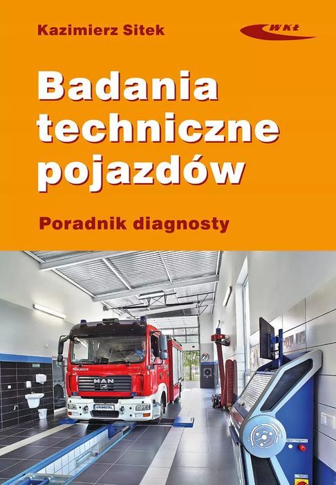 Badania Techniczne Pojazdów Samochodowych. Poradnik Diagnosty. 2024. Nowy Produkt
