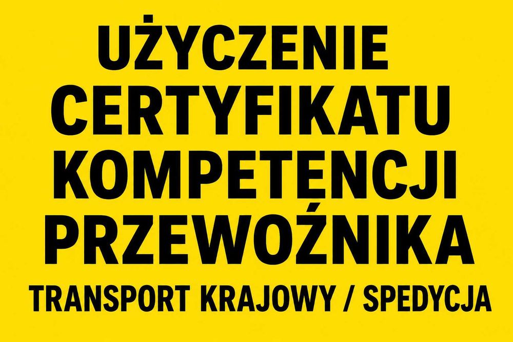 UŻYCZĘ CERTYFIKAT KOMPETENCJI ZAWODOWYCH – TRANSPORT / SPEDYCJA