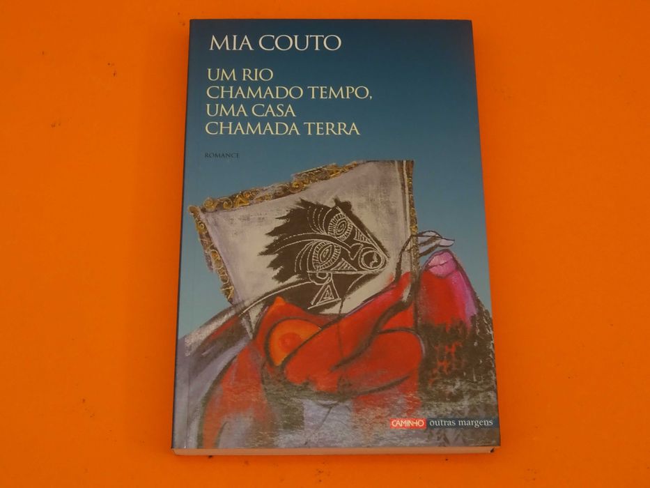 Um rio chamado tempo, uma casa chamada terra - Mia Couto