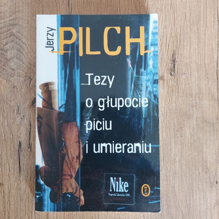 Tezy o głupocie, piciu i umieraniu Pilch