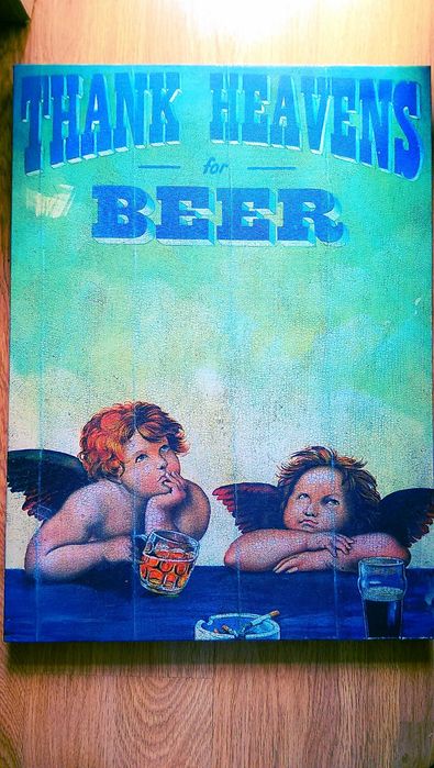 Thank Heavens for Beer Картина 42 х 57 см