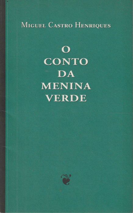 O Conto da Menina Verde - Miguel Castro Henriques