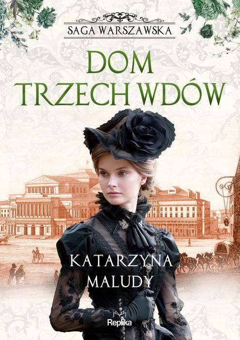 Saga warszawska. 3. Dom trzech wdów. Saga warszawska. Replika