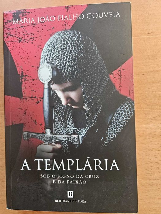 A Templária sob o Signo da Cruz e da Paixão - Bertrand Editora