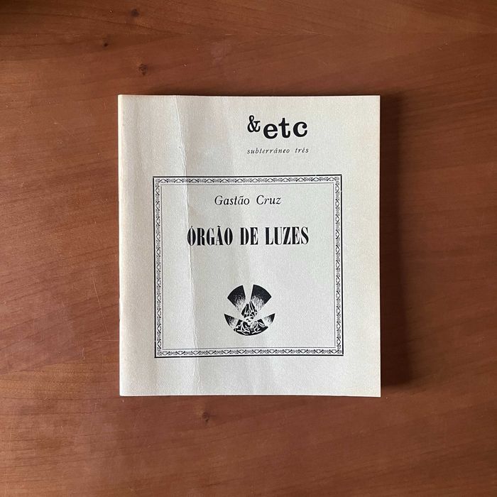 Gastão Cruz - Órgão de Luzes (1.ª edição, 1981)