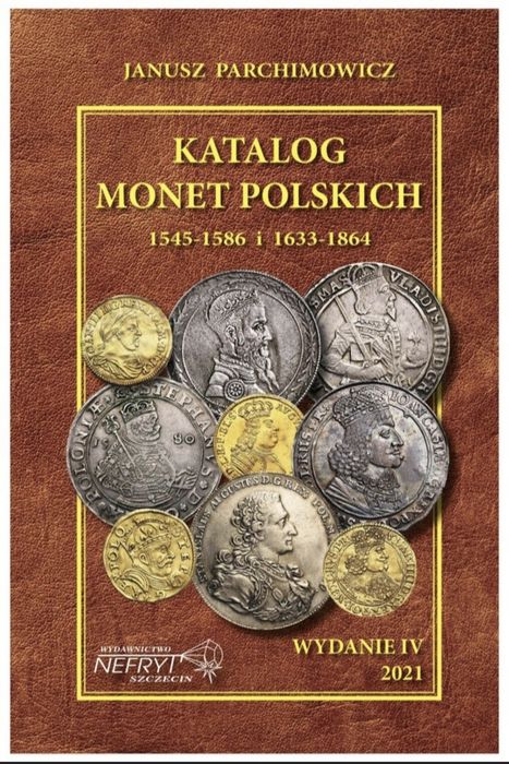 KATALOG MONET POLSKICH 1545 - 1589 i 1633 - 1864 Parchimowicz