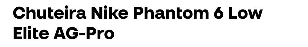 Chuteira Nike Phantom 6 Low
Elite AG-Pro