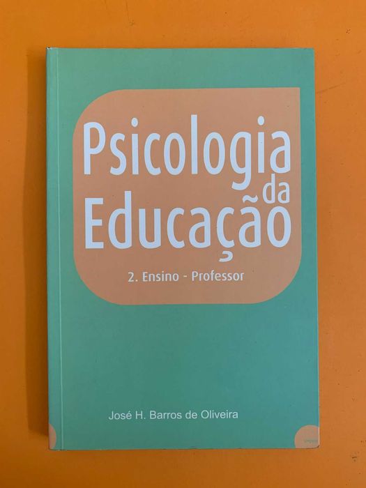 Psicologia da Educação: 2. Ensino - Professor - José H. B. de Oliveira