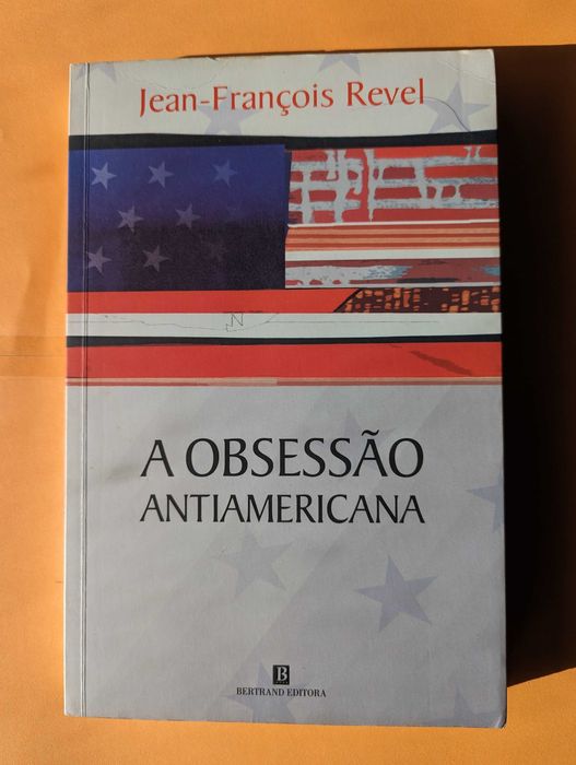 A Obssessão Antiamericana - Jean-François Revel