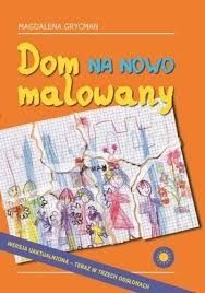 Dom na nowe malowany dr Magdalena Grycman