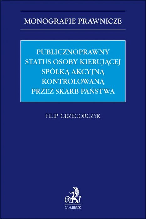 Publicznoprawny Status Osoby Kierującej Spółką Akcyjną Kontrolowaną Przez Skarb Państwa. C.h. Beck. Nowy Produkt
