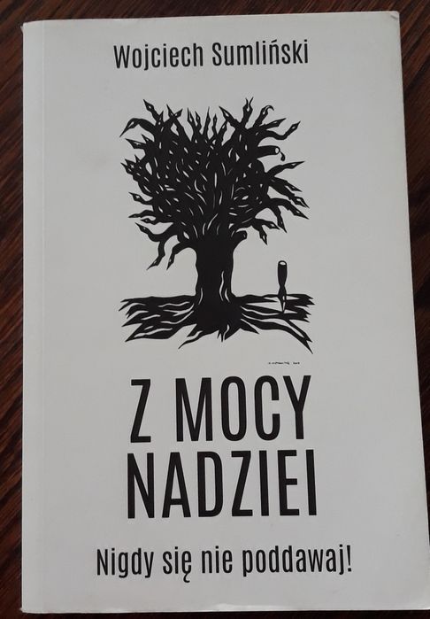 Z mocy nadziei Wojciech Sumliński