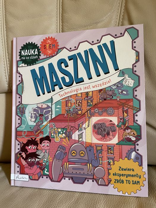 Maszyny. Nauka na co dzień STEM Jenny Jacoby technologia jest wszędzie eksperymenty