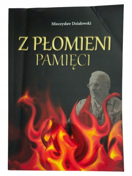 Mieczysław Działowski Z płomieni pamięci