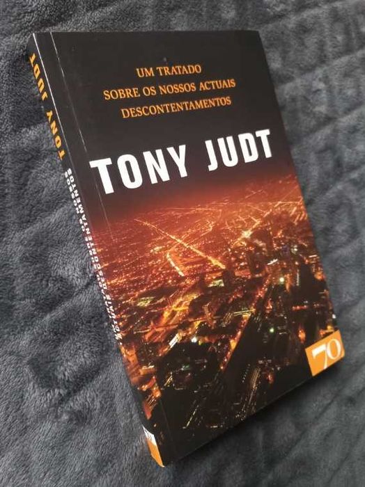 Um Tratado sobre os Nossos Actuais Descontentamentos - Tony Judt