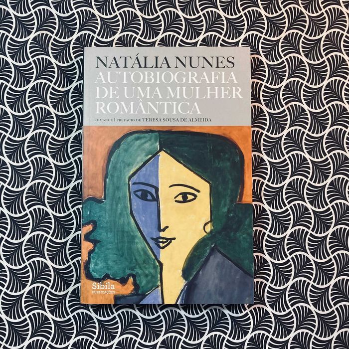 Autobiografia de Uma Mulher Romântica - Natália Nunes