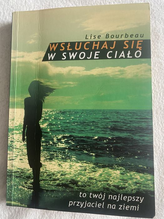 Wsluchaj sie w swoje cialo Lise Bourbeau Rozwoj osobisty