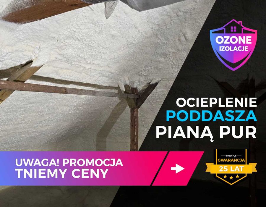 Ocieplenie PIANĄ PUR, Izolacja Poddasza PIANKĄ PUR Celulozą - PROMOCJA