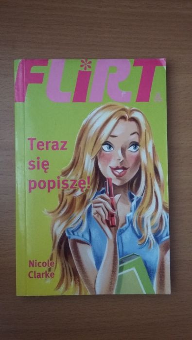 Flirt. Teraz się popiszę! Nicole Clarke