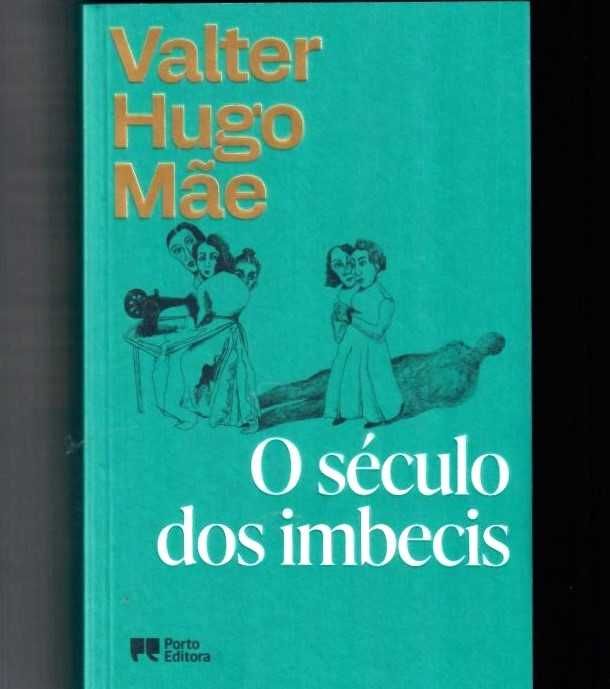 VALTER HUGO MÃE «O Século dos Imbecis»