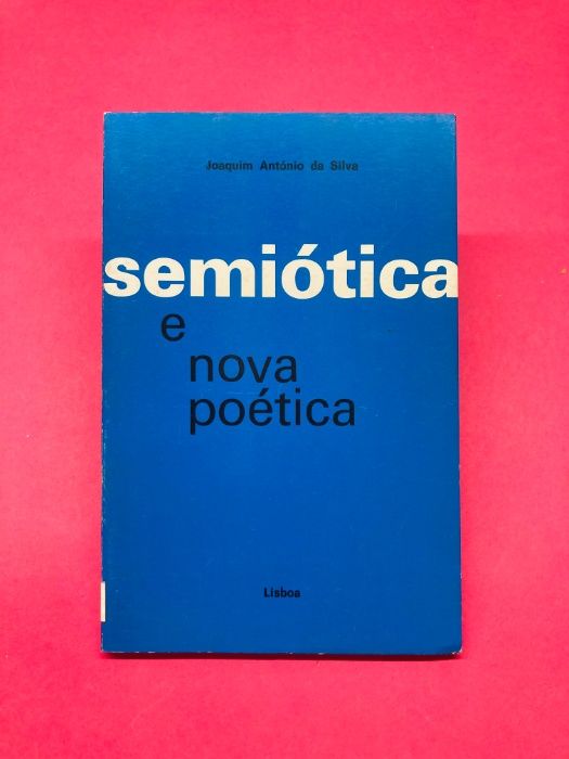 Semiótica e Nova Poética - Joaquim António da Silva
