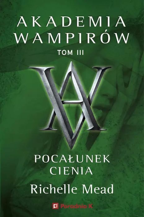 Akademia Wamirów. Tom 3. Pocałunek Cienia Mead Richelle